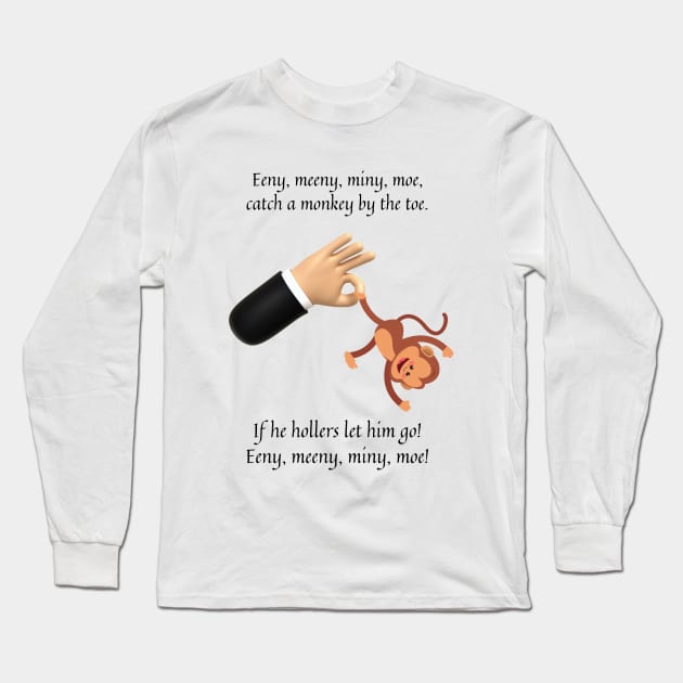 Eenie Meeny Miny Moe nursery rhyme Long Sleeve T-Shirt by firstsapling@gmail.com